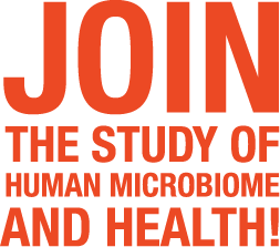 JOIN THE STUDY OF HUMAN MICROBIOME AND HEALTH!